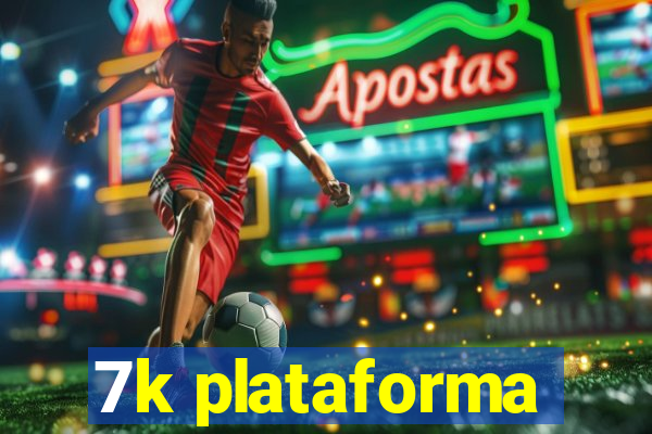 7k plataforma